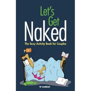 Let's Get Naked: The Sexy Activity Book for Couples -- Lovebook